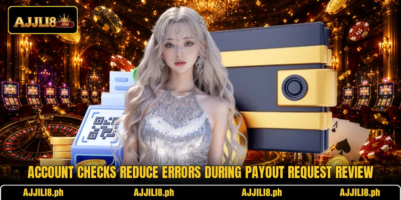 Account checks reduce errors during payout request review Account checks reduce errors during payout request review