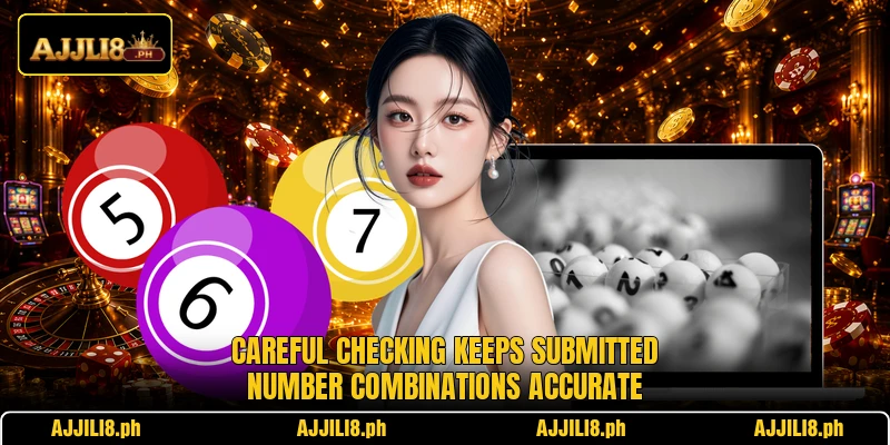 Careful checking keeps submitted number combinations accurate