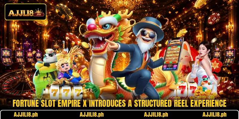 Fortune Slot Empire X introduces a structured reel experience