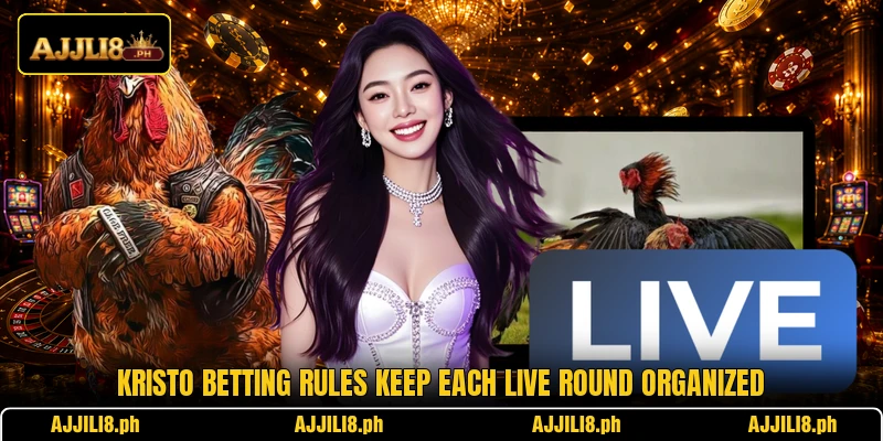 Kristo betting rules keep each live round organized Kristo betting rules keep each live round organized
