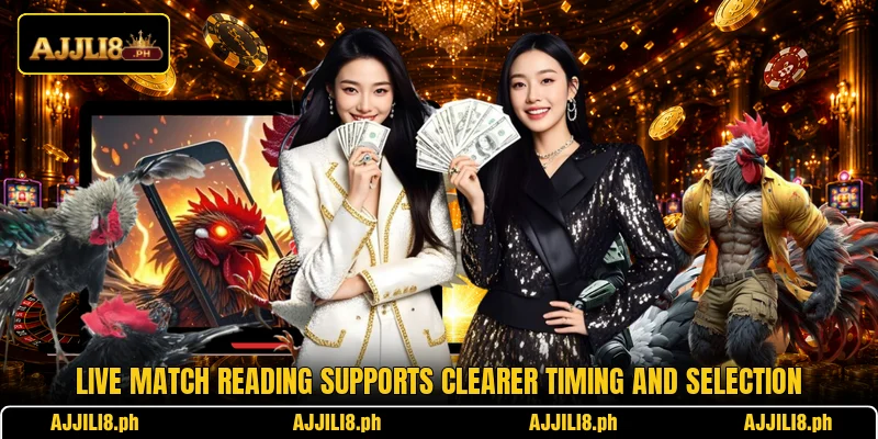 Live match reading supports clearer timing and selection