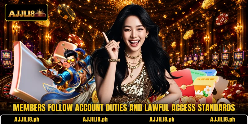 Members follow account duties and lawful access standards
