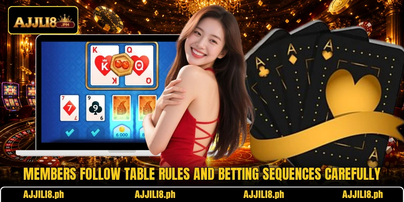 Members follow table rules and betting sequences carefully Members follow table rules and betting sequences carefully