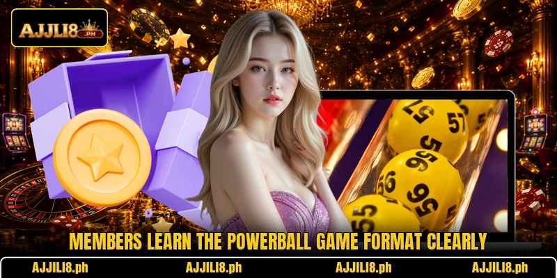 Members learn the Powerball Game format clearly
