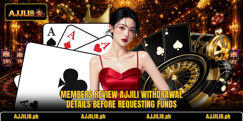 Members review AJJILI withdrawal details before requesting funds Members review AJJILI withdrawal details before requesting funds