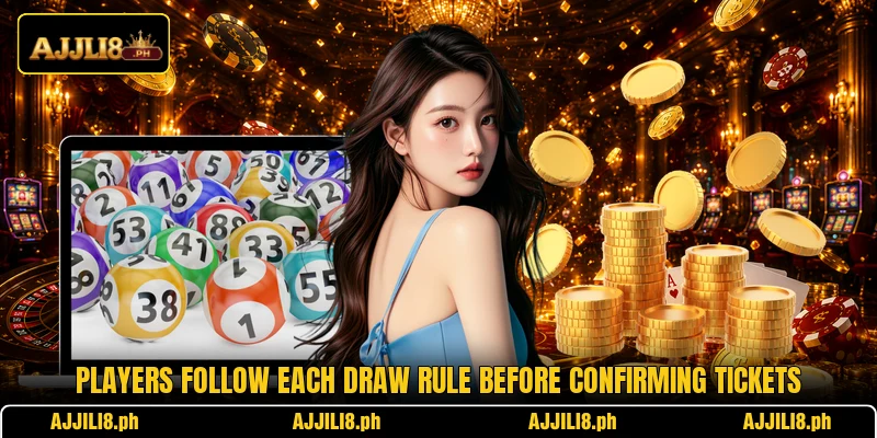 Players follow each draw rule before confirming tickets
