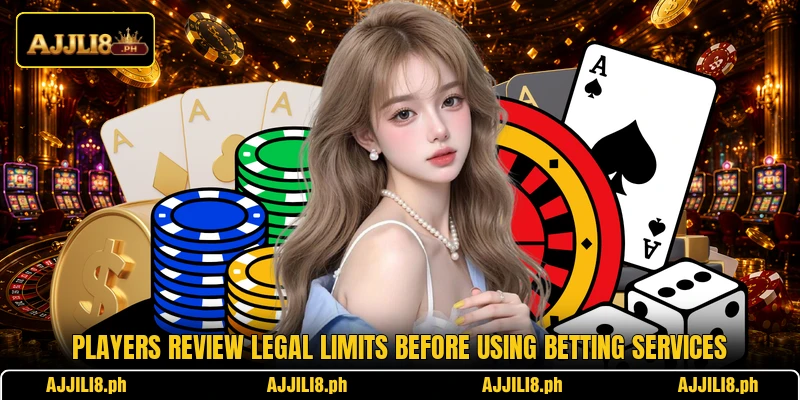 Players review legal limits before using betting services