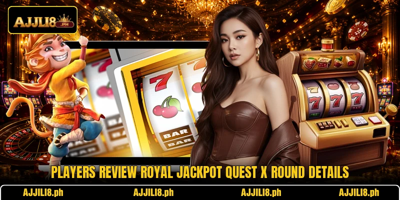 Players review Royal Jackpot Quest X round details