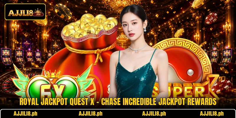 Royal Jackpot Quest X – Chase Incredible Jackpot Rewards