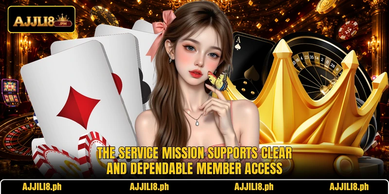 The service mission supports clear and dependable member access